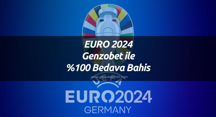 EURO 2024 Genzobet ile %100 Bedava Bahis
